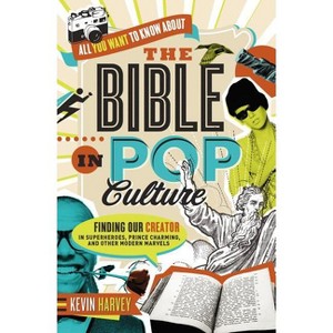 All You Want to Know about the Bible in Pop Culture - by  Kevin Harvey (Paperback) - 1 of 1
