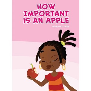 How important is an apple? - by  Giovonni Gifft (Hardcover) - 1 of 1