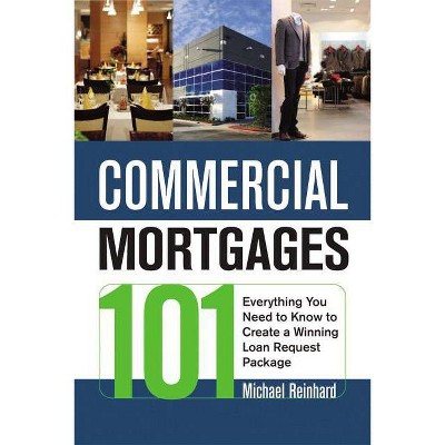 Commercial Mortgages 101 - by  Michael Reinhard (Paperback)