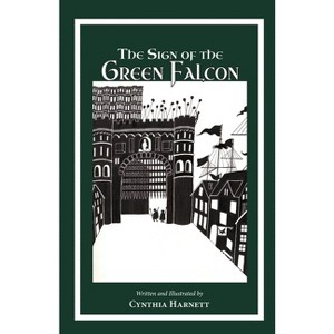 The Sign of the Green Falcon - by  Cynthia Harnett (Paperback) - 1 of 1