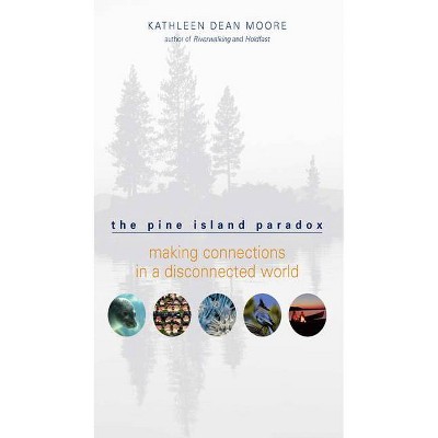 The Pine Island Paradox - (World as Home) by  Kathleen Dean Moore (Paperback)