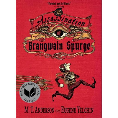 The Assassination of Brangwain Spurge - by  M T Anderson (Paperback)