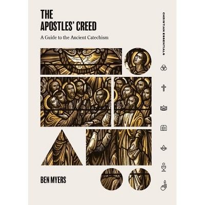 The Apostles' Creed - (Christian Essentials) by  Ben Myers (Hardcover)