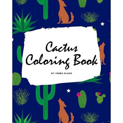 Cactus Coloring Book for Children (8x10 Coloring Book / Activity Book) - by  Sheba Blake (Paperback)