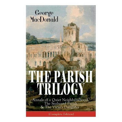 The Parish Trilogy - by  George MacDonald (Paperback)