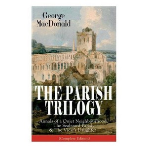 The Parish Trilogy - by  George MacDonald (Paperback) - 1 of 1
