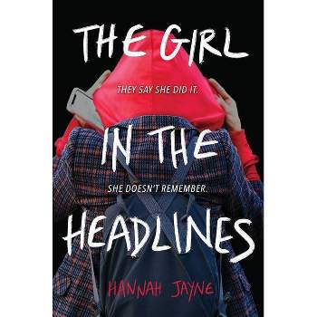 Girl in the Headlines, The - by Hannah Jayne (Paperback)