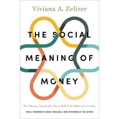 The Social Meaning of Money - by  Viviana A Zelizer (Paperback)