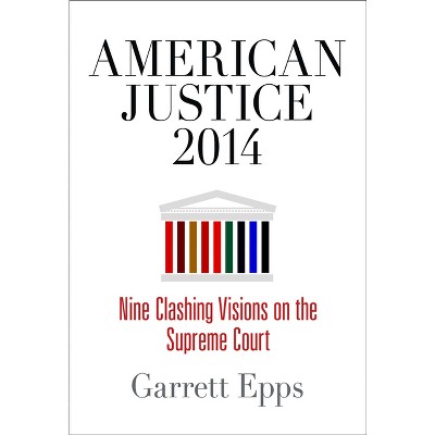 American Justice 2014 - by  Garrett Epps (Hardcover)