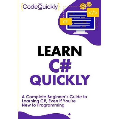 Learn C# Quickly - by  Code Quickly (Paperback)