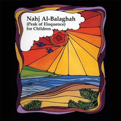 Nahj Al-Balaghah (Peak of Eloquence) for Children - by  Ali Ibn Abu-Talib (Hardcover)