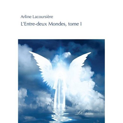 L'Entre-deux Mondes - by  Arline Lacoursière (Paperback)