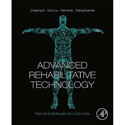 Advanced Rehabilitative Technology - by  Qingsong Ai & Quan Liu & Wei Meng & Sheng Quan Xie (Paperback)