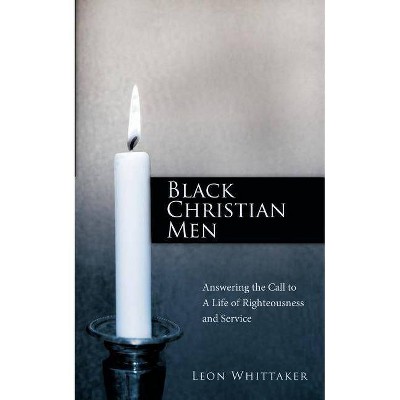 Black Christian Men - by  Leon Whittaker (Paperback)