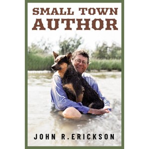 Small Town Author - (Voice in the American West) by  John R Erickson (Hardcover) - 1 of 1