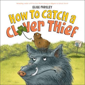 How to Catch a Clover Thief - by  Elise Parsley (Hardcover)