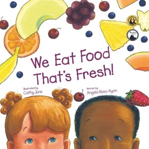 We Eat Food That's Fresh - 3rd Edition by  Angela Russ-Ayon (Paperback) - 1 of 1