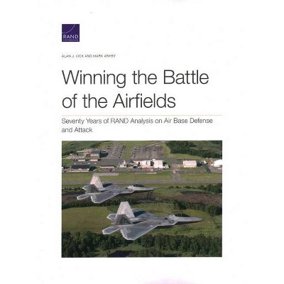 Winning the Battle of the Airfields - by  Alan J Vick & Mark Ashby (Paperback)