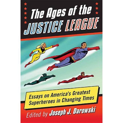 The Ages of the Justice League - by  Joseph J Darowski (Paperback)