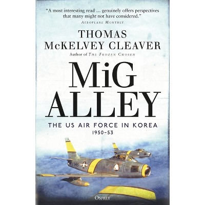 MIG Alley - by  Thomas McKelvey Cleaver (Paperback)