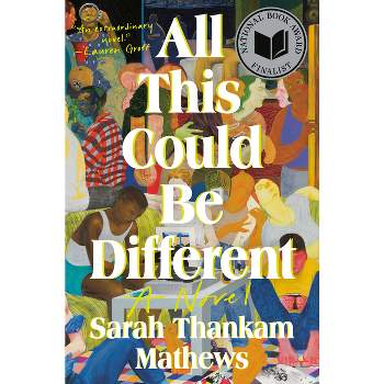All This Could Be Different - by  Sarah Thankam Mathews (Hardcover)