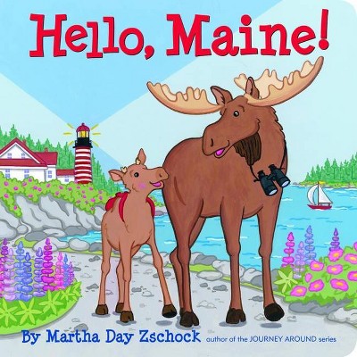 Hello, Maine! - (Hello!) by  Martha Zschock (Board Book)