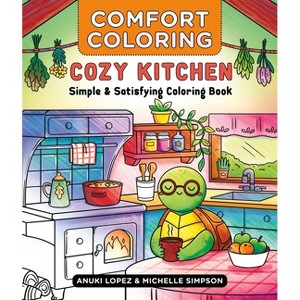 Comfort Coloring: Cozy Kitchen - by Anuki Lopez & Michelle Simpson