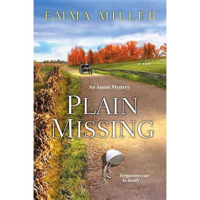 Plain Missing - (Stone Mill Amish Mystery) by  Emma Miller (Paperback)