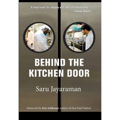 Behind the Kitchen Door - by  Saru Jayaraman (Paperback)