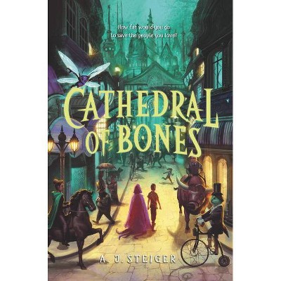 Cathedral of Bones - by  A J Steiger (Hardcover)