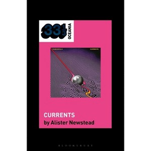 Tame Impala's Currents - (33 1/3 Oceania) by  Alister Newstead (Hardcover) - 1 of 1