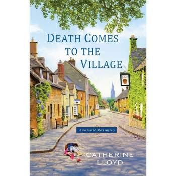 Death Comes to the Village - (Kurland St. Mary Mystery) by  Catherine Lloyd (Paperback)