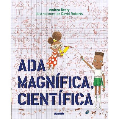Ada Magnífica, Científica - (Los Preguntones / The Questioneers) by Andrea Beaty (Hardcover)