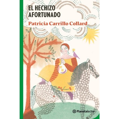 El Hechizo Afortunado / The Lucky Spell - by  Patricia Carrillo Collard (Paperback)