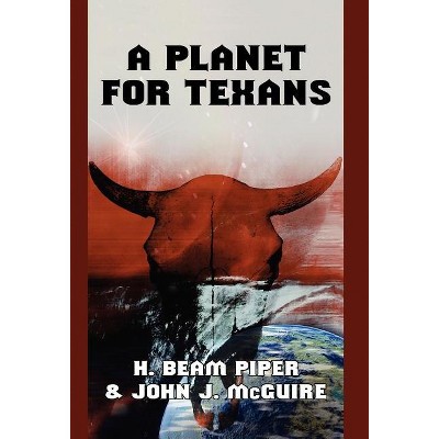 A Planet for Texans - by  H Beam Beam Piper & John J J McGuire (Hardcover)