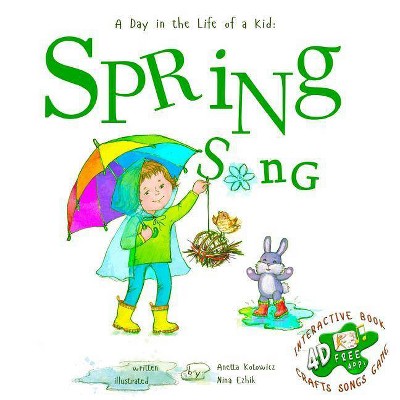 Spring Song - (Day in the Life of a Kid) by  Anetta Kotowicz (Hardcover)