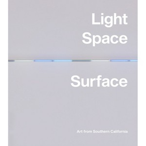 Light, Space, Surface: Art from Southern California - by  Carol S Eliel (Hardcover) - 1 of 1