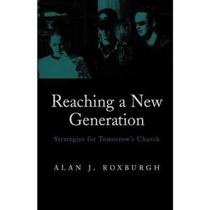 Reaching a New Generation - by  Alan J Roxburgh (Paperback) - 1 of 1