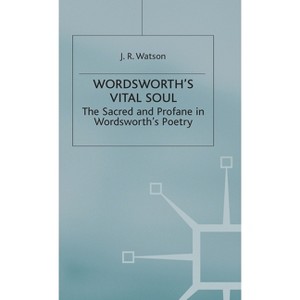 Wordsworth's Vital Soul - by  J R Watson (Hardcover) - 1 of 1