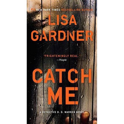 Catch Me - (Detective D. D. Warren) by  Lisa Gardner (Paperback)