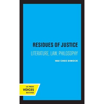 Residues of Justice - by  Wai Chee Dimock (Paperback)