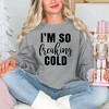 Simply Sage Market Women's Garment Dyed Graphic Sweatshirt I'm So Freakin' Cold - 2 of 2