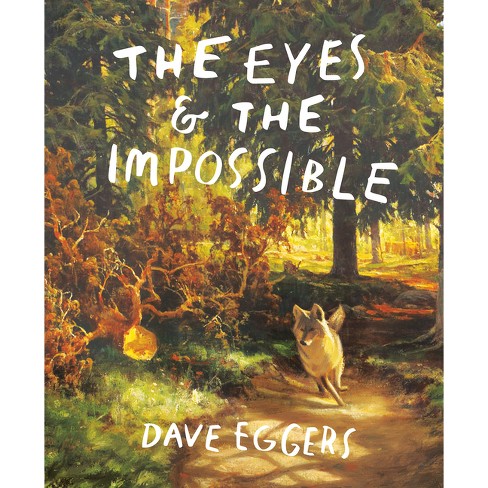 The Eyes and the Impossible - by  Dave Eggers (Hardcover) - image 1 of 1