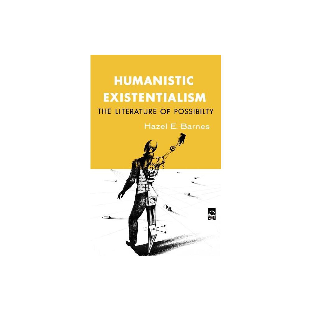 Humanistic Existentialism - (Bison Book S) by Hazel E Barnes (Paperback)