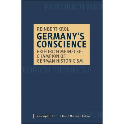 Germany's Conscience - (Time - Meaning - Culture) by  Reinbert Krol (Paperback)