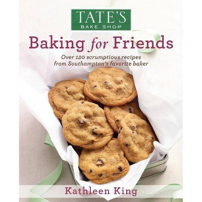 Tate's Bake Shop: Baking for Friends - by  Kathleen King (Hardcover)