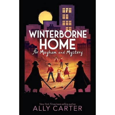 Winterborne Home for Mayhem and Mystery - by  Ally Carter (Hardcover)