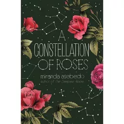 A Constellation of Roses - by  Miranda Asebedo (Paperback)
