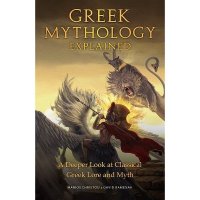 Greek Mythology Explained - by  Marios Christou & David Ramenah (Hardcover)