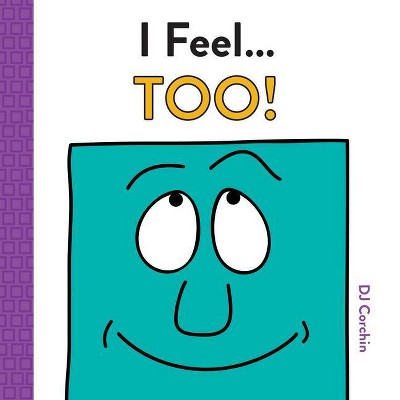 I Feel... Too! - by  Dj Corchin (Hardcover)